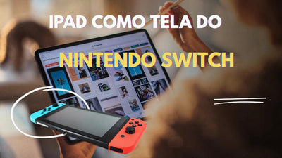 Como Usar seu iPad como Monitor do Nintendo Switch sem Complicação: Guia 2025